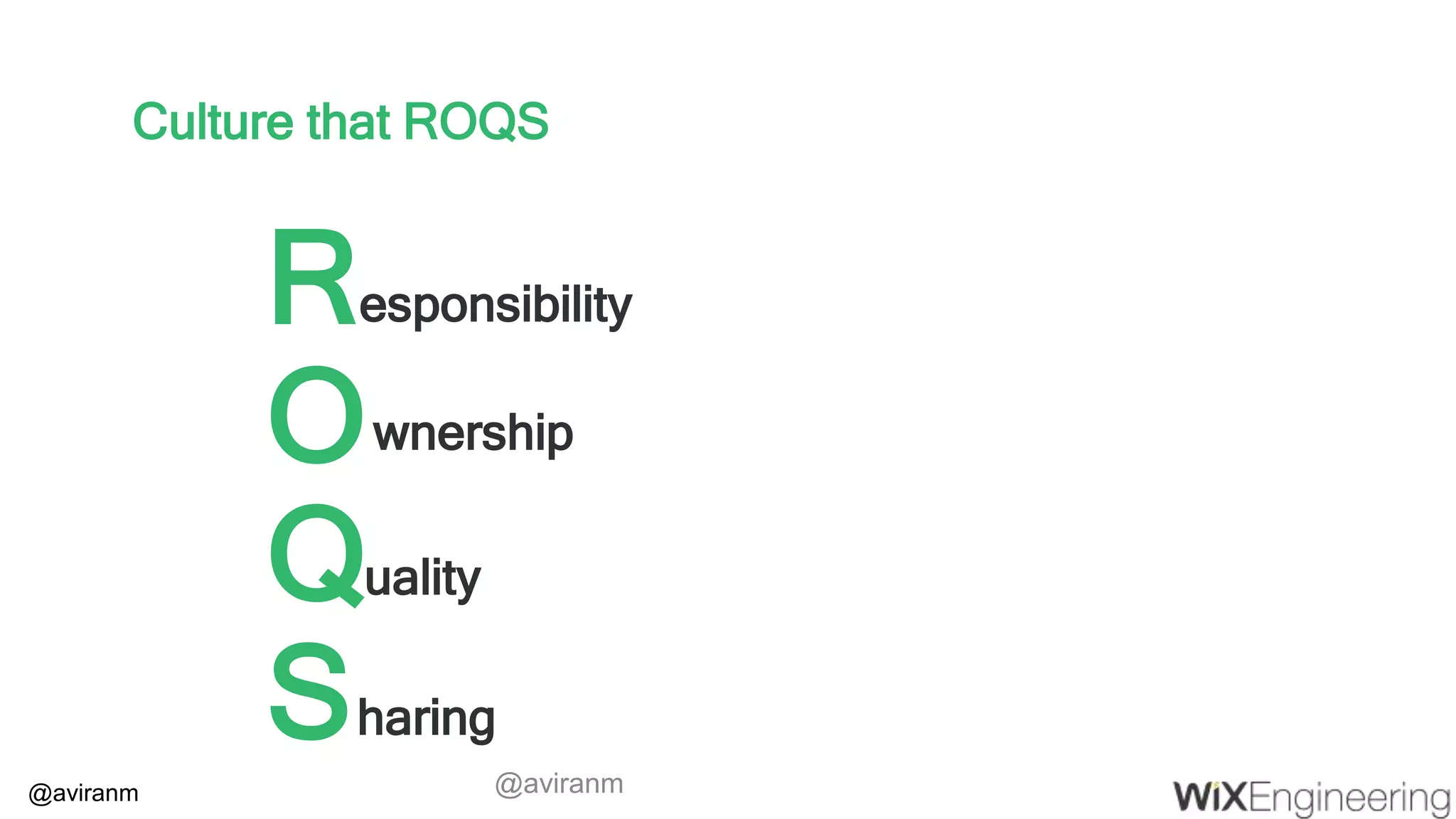 @aviranm Culture that ROQS R O Q S esponsibility wnership uality haring @aviranm 