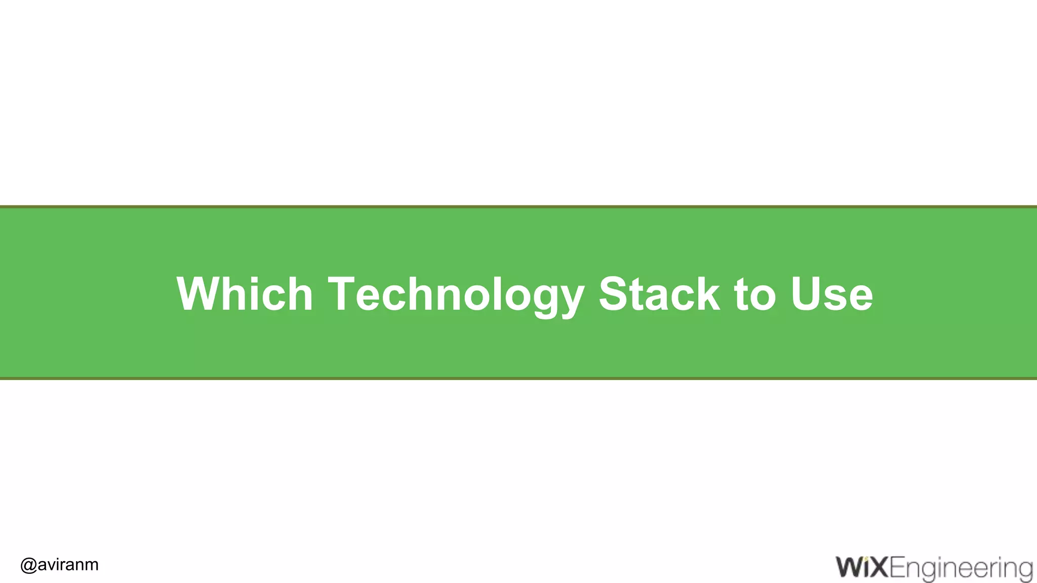 @aviranm Which Technology Stack to Use 