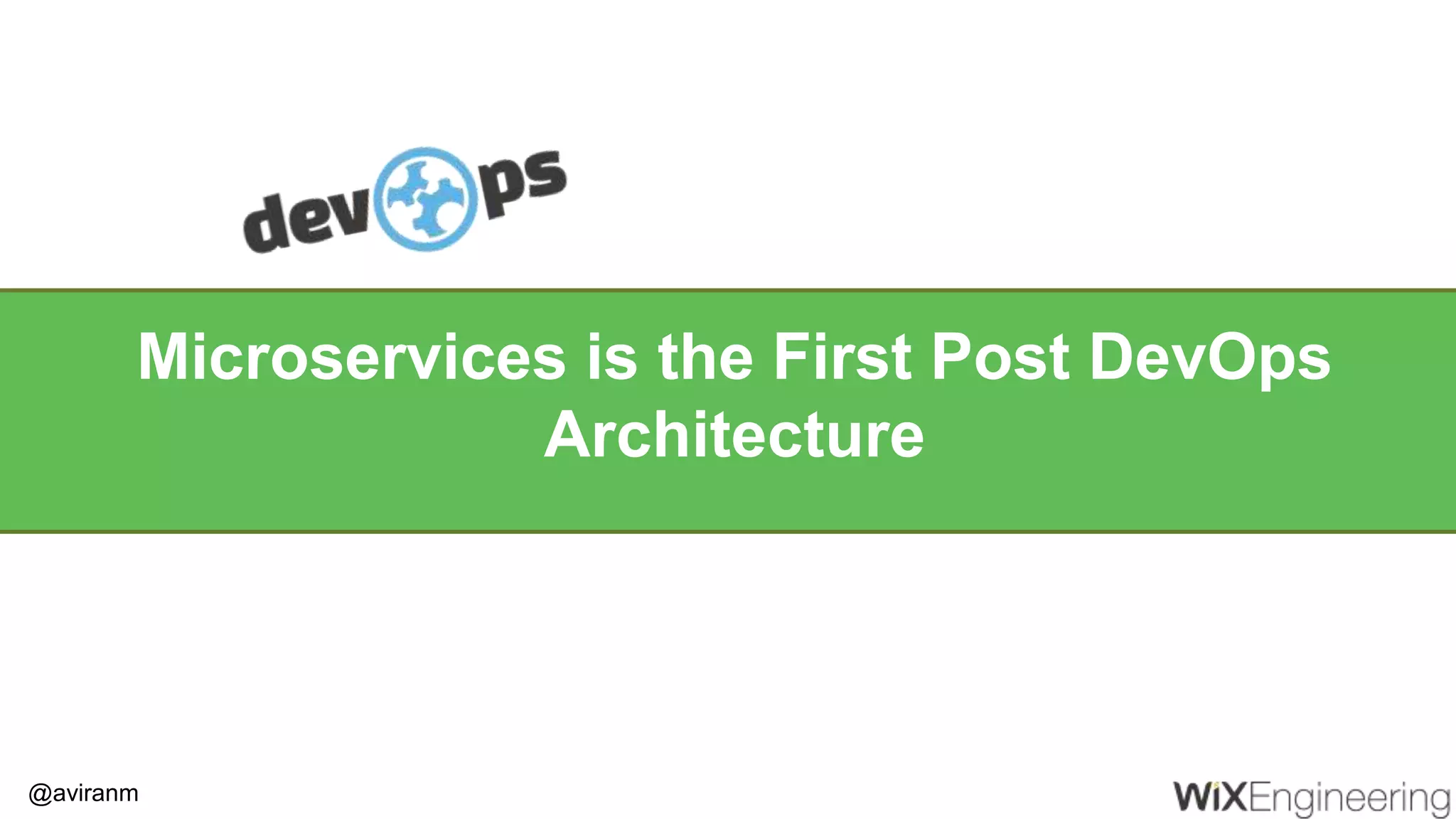 @aviranm Microservices is the First Post DevOps Architecture 