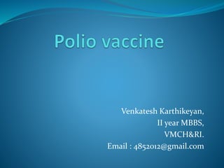 Venkatesh Karthikeyan,
II year MBBS,
VMCH&RI.
Email : 4852012@gmail.com
 