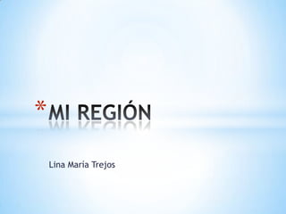 Lina María Trejos
*
 