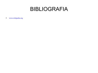BIBLIOGRAFIA www.wikipedia.org   