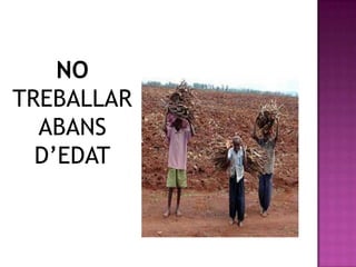 NO
TREBALLAR
  ABANS
  D’EDAT
 