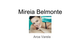Mireia Belmonte
Aroa Varela
 