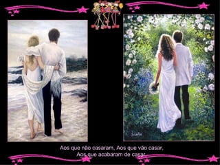 Aos que não casaram, Aos que vão casar, Aos que acabaram de casar, 