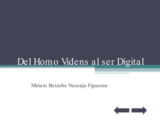 Del Homo Videns al ser Digital   Miriam Betzabe Naranjo Figueroa   