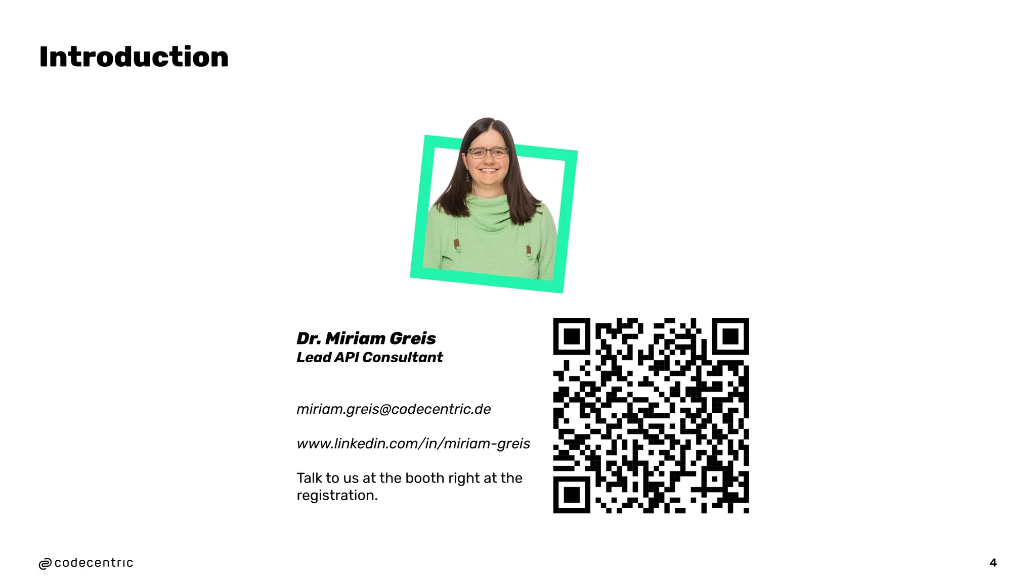 4
Dr. Miriam Greis
Lead API Consultant
miriam.greis@codecentric.de
www.linkedin.com/in/miriam-greis
Talk to us at the booth right at the
registration.
Introduction
 