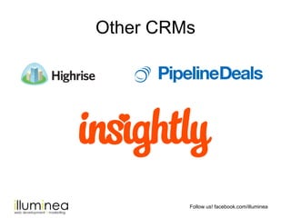 Follow us! facebook.com/illuminea
Other CRMs
 