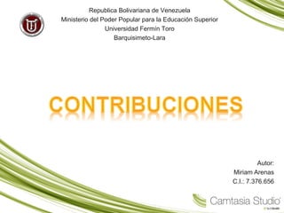 Autor:
Miriam Arenas
C.I.: 7.376.656
Republica Bolivariana de Venezuela
Ministerio del Poder Popular para la Educación Superior
Universidad Fermín Toro
Barquisimeto-Lara
 