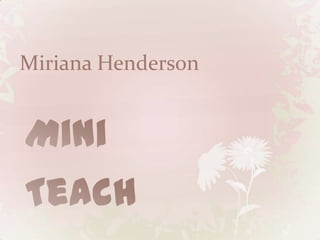 Miriana Henderson Mini Teach 