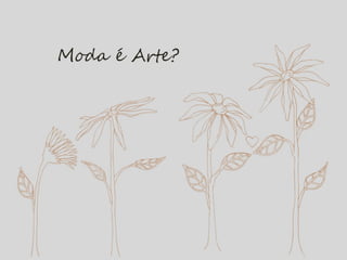 Moda é Arte?