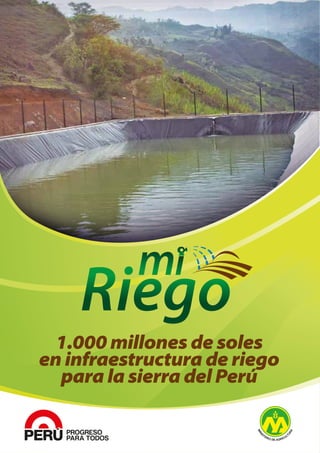 1.000 millones de soles
en infraestructura de riego
para la sierra del Perú
 