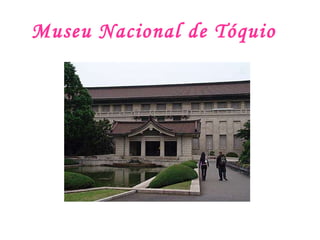 Museu Nacional de Tóquio 