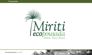 Proposição




Eco Pousada Miriti Fev. 2010
 