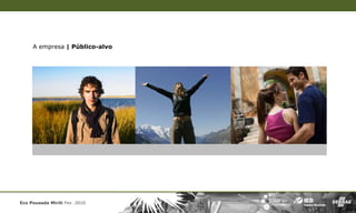 A empresa | Público-alvo




Eco Pousada Miriti Fev. 2010
 