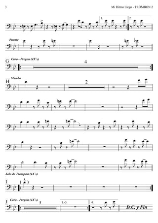   
  
 
 

 
  
  
 

 
 








 








   
1.

2.
 
Puente   






   





    
 
Coro - Pregon (4X`s)
4G
 
 
Mambo
H   
2
 


 
   
 

 










    


 
   
 

 





 

   


 


 


 


   
 
   




   







 
   
 
Solo de Trompeta (4X`s)


 






   







 
   
 
( )I 

        
 
Coro - Pregon (4X`s)
3J
  





D.C. y Fin
  
1.-3.

4.
Mi Ritmo Llego - TROMBON 23
 