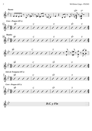  
Puente
Coro - Pregon (4X`s)




    



 
  
  

  
 
 




 

G9




F9
    
 G B C F E F
    
 
Mambo
H B C F E F
    
  B C F
 

  

 
 

 
   
 
Solo de Trompeta (4X`s)
B C E F
    
 
Coro - Pregon (4X`s)
I B C E F
    
 J B C E F
    
 
D.C. y Fin 
Mi Ritmo Llego - PIANO3
 