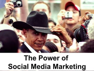 The Power of  Social Media Marketing 