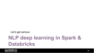 NLP deep learning in Spark &
Databricks
Let’s get serious
20
 