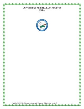 UNIVERSIDAD ABIERTA PARA ADULTOS
UAPA
PARTICIPANTE: Mirlenyi Altagracia Ferreras Matrícula: 14-6437 5
 