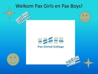 Welkom Pax Girls en Pax Boys! 