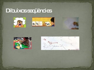 Dibuixos seqüències 