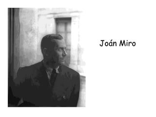 Joán Miro
 