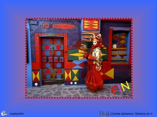 F IN
traduction   Charles Aznavour- Venecia sin ti
 