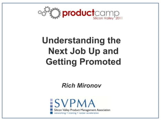 Understanding the Next Job Up andGetting Promoted Rich Mironov 