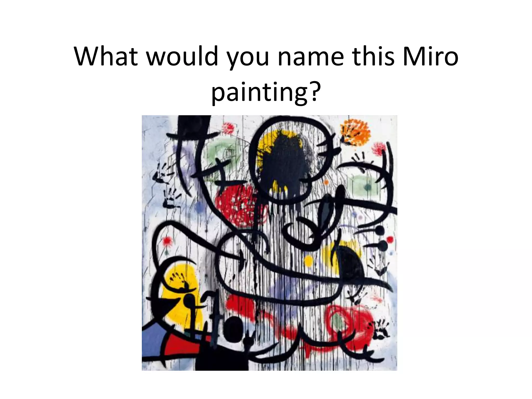 What would you name this Miro
         painting?
 