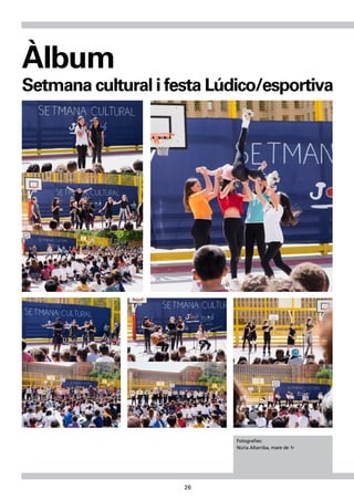 26
Àlbum
Setmana cultural i festa Lúdico/esportiva
Fotografies:
Núria Altarriba, mare de 1r
 