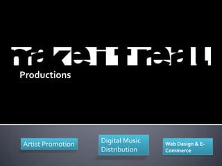Productions Artist Promotion Digital Music Distribution Web Design & E-Commerce 