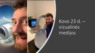 Kovo 23 d. –
vizualinės
medijos
 