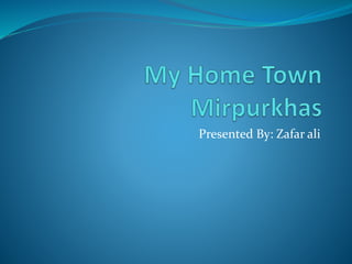 Presented By: Zafar ali
 