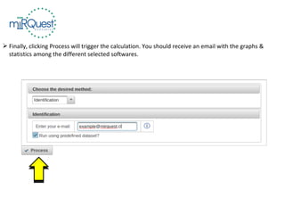  Finally, clicking Process will trigger the calculation. You should receive an email with the graphs &
statistics among the different selected softwares.
 
