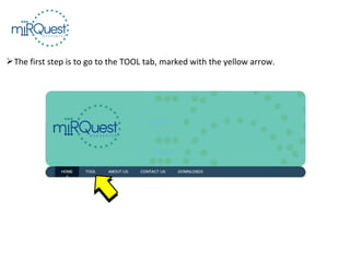 The first step is to go to the TOOL tab, marked with the yellow arrow.
 