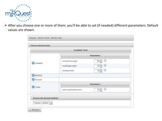  After you choose one or more of them, you’ll be able to set (if needed) different parameters. Default
values are shown.
 