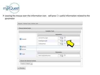  Leaving the mouse over the information icon will provide useful information related to the
parameter
 