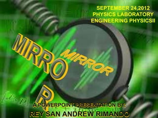 SEPTEMBER 24,2012
PHYSICS LABORATORY
ENGINEERING PHYSICSII
 