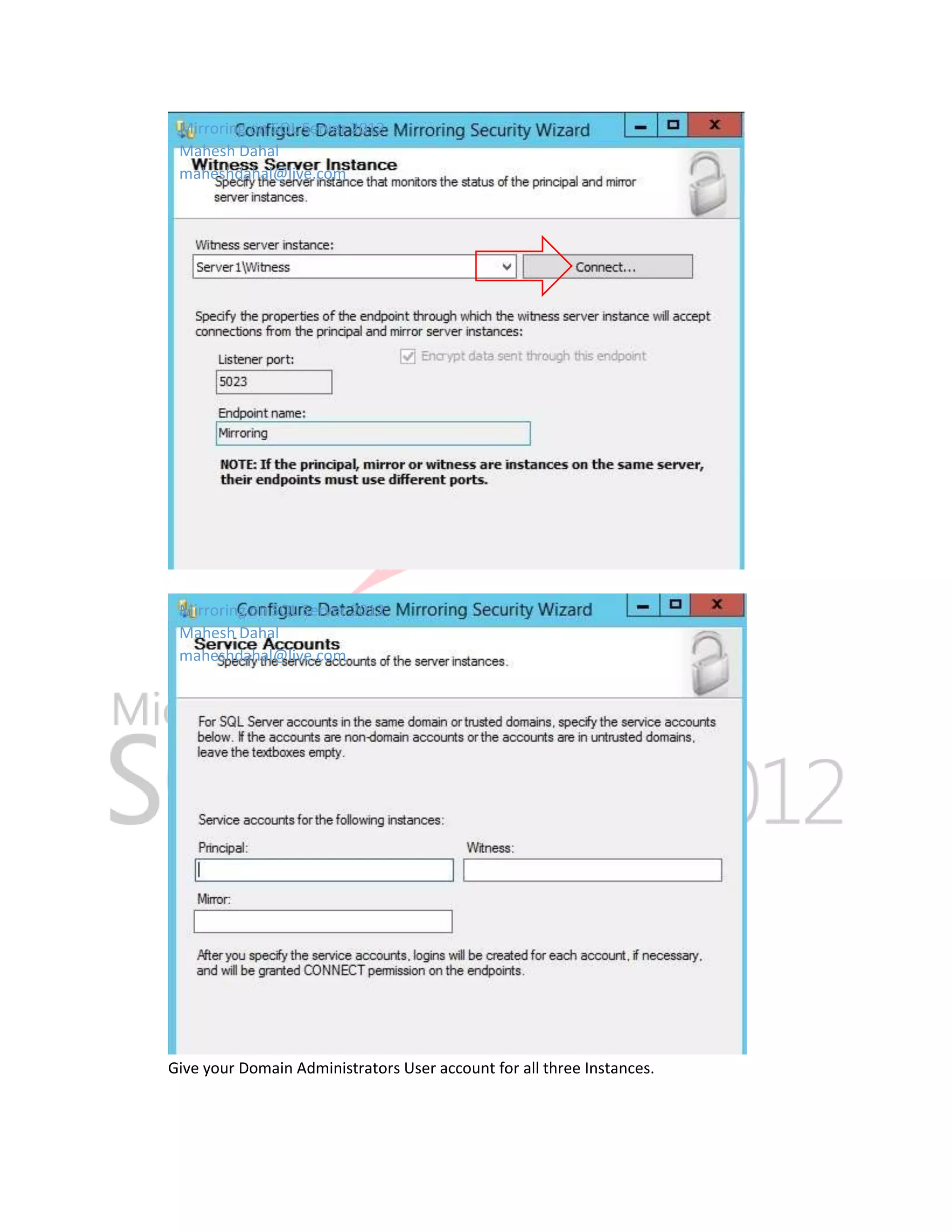 Mirroring on SQL Server 2012 Mahesh Dahal maheshdahal@live.com Mirroring on SQL Server 2012 Mahesh Dahal maheshdahal@live.com Give your Domain Administrators User account for all three Instances. 