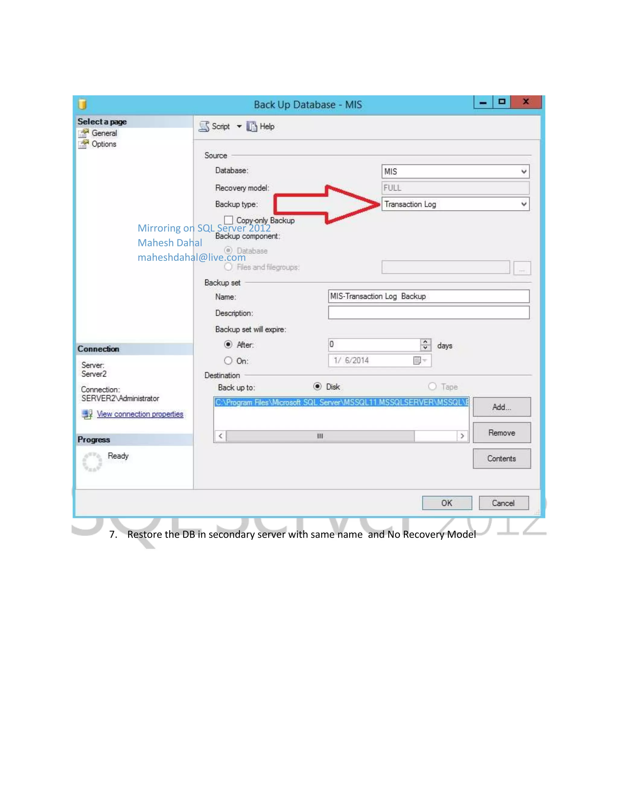 Mirroring on SQL Server 2012 Mahesh Dahal maheshdahal@live.com 7. Restore the DB in secondary server with same name and No Recovery Model 