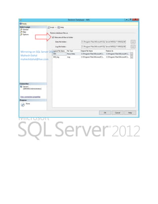 Mirroring on SQL Server 2012
Mahesh Dahal
maheshdahal@live.com

 