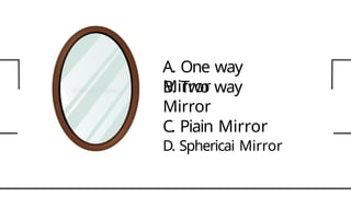 One Way Mirror Study Guide PRINCIPLES OF PHYSICS FOR SECONDARY STUDENTS mirror.pptx