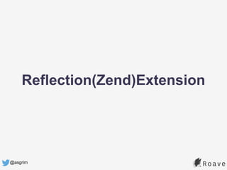 @asgrim
Reflection(Zend)Extension
 