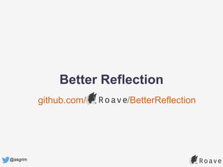 @asgrim
github.com/ /BetterReflection
Better Reflection
 