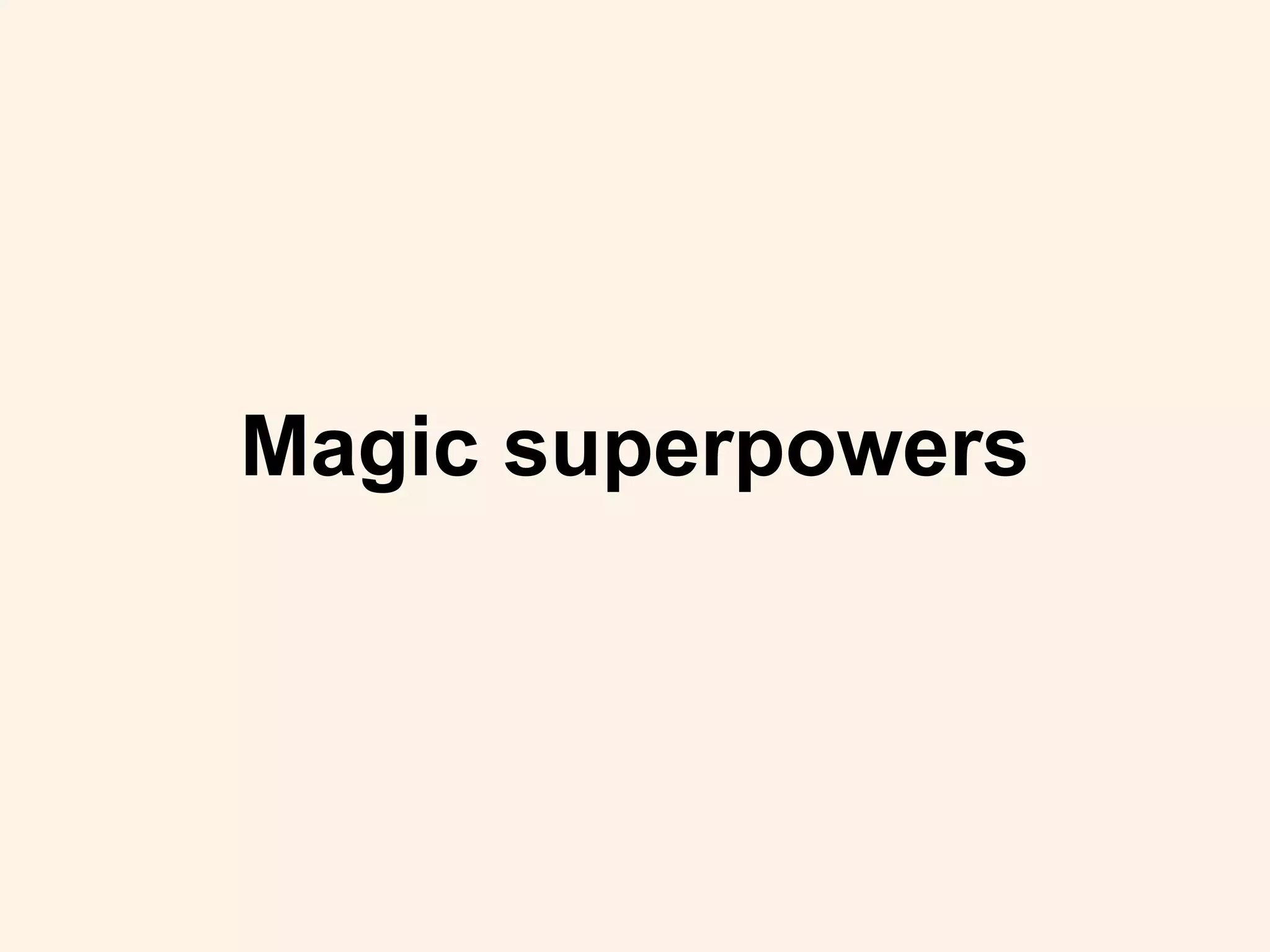 Magic superpowers
 