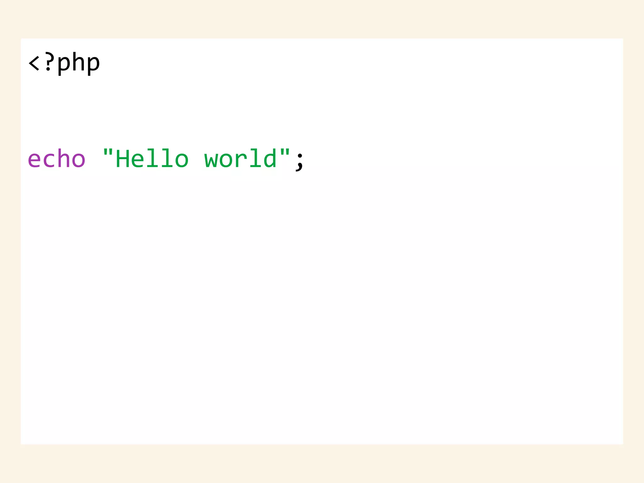 <?php
echo "Hello world";
 