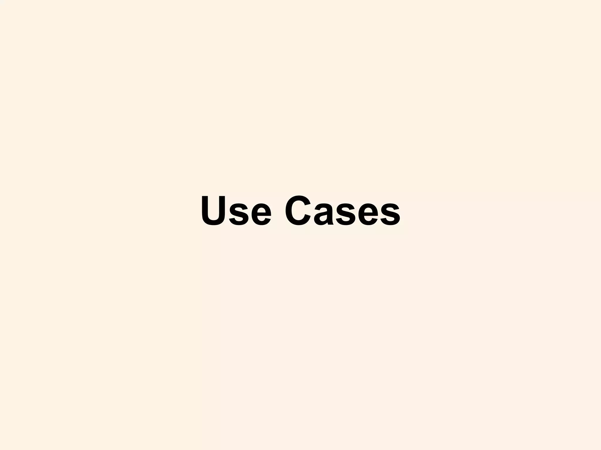 Use Cases
 