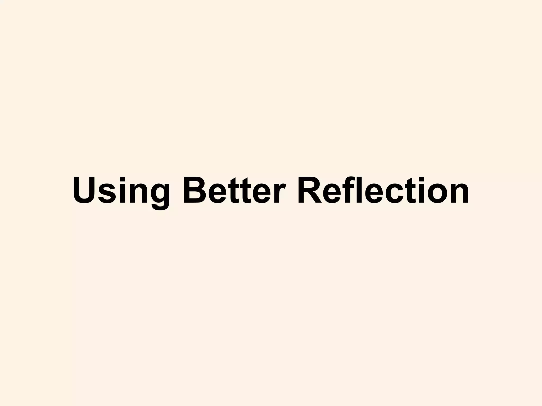 Using Better Reflection
 