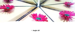 • Angle: 450
 